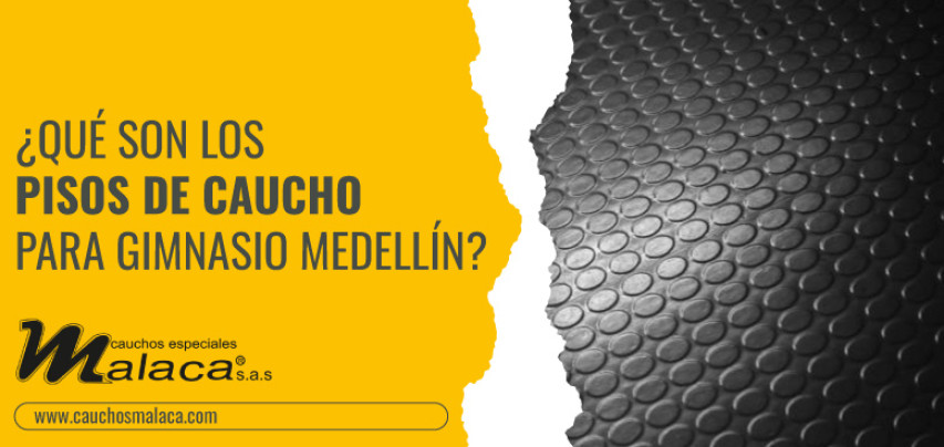 ¿Qué son los pisos de caucho para gimnasio Medellín?